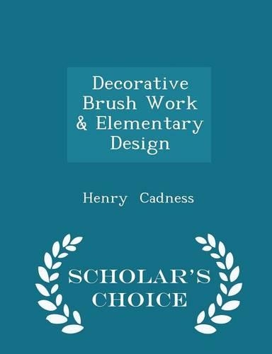 Decorative Brush Work & Elementary Design - Scholar's Choice Edition: (English)