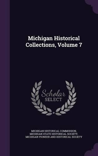 Michigan Historical Collections, Volume 7