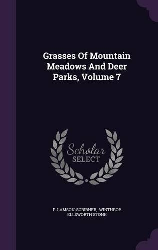 Grasses Of Mountain Meadows And Deer Parks, Volume 7: (English)