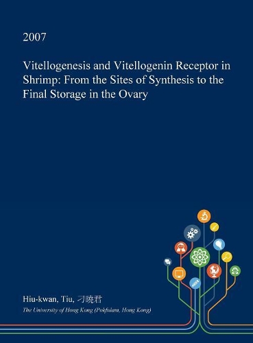 Vitellogenesis and Vitellogenin Receptor in Shrimp: From the Sites of Synthesis to the Final Storage in the Ovary(English)
