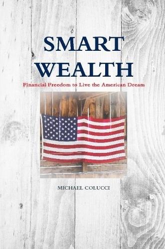 Smart Wealth: Financial Freedom to Live the American Dream