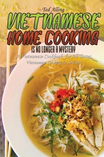 Vietnamese Home Cooking - Is No Longer a Mystery