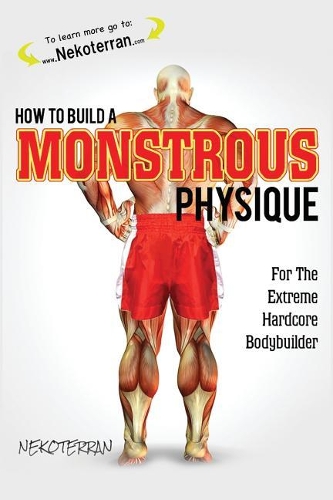 How to Build a Monstrous Physique