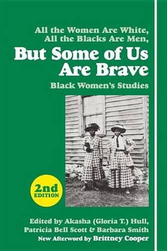 All the Women Are White, All the Blacks Are Men, But Some of Us Are Brave: Black Women's Studies