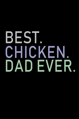 Best. Chicken. Dad Ever.: Hangman Puzzles - Mini Game - Clever Kids - 110 Lined Pages - 6 X 9 In - 15.24 X 22.86 Cm - Single Player - Funny Great Gift