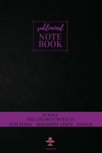 Subliminal Notebook - Purple The Color of Royalty, Intuition, Sophistication, Power