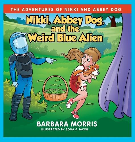Nikki, Abbey Dog and the Weird Blue Alien: (4 The Adventures of Nikki and Abbey Dog)