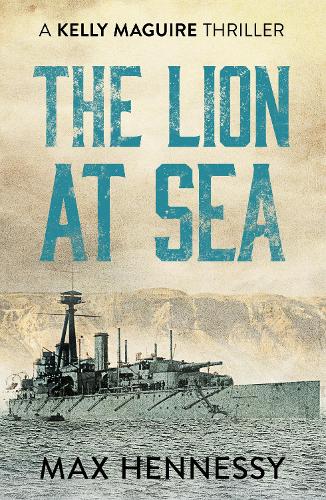 The Lion at Sea: (1 The Captain Kelly Maguire Trilogy)