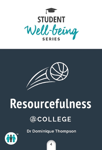 Resourcefulness at College: (Student Wellbeing Series)