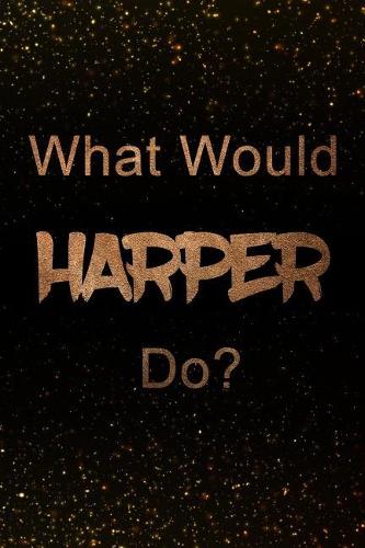 What Would Harper Do?