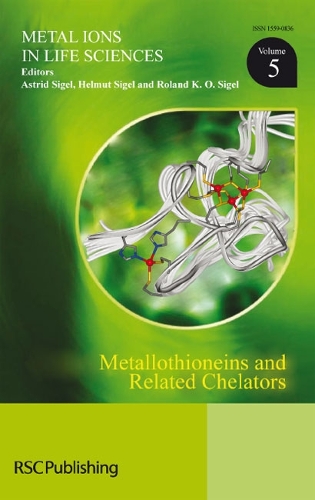Metallothioneins and Related Chelators: (Volume 5 Metal Ions in Life Sciences)