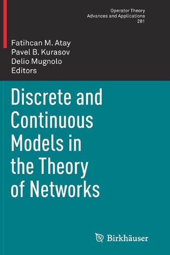 Discrete and Continuous Models in the Theory of Networks: (281 Operator Theory: Advances and Applications)