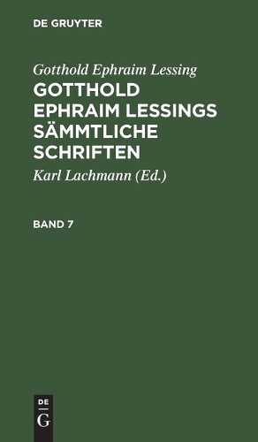 Gotthold Ephraim Lessing: Gotthold Ephraim Lessings Sämmtliche Schriften. Band 7