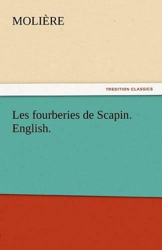 Les Fourberies de Scapin. English.: (English)