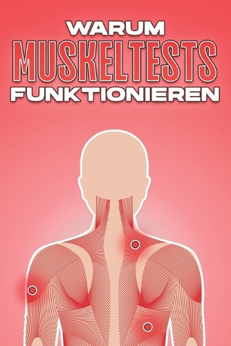 Warum Muskeltests Funktionieren: Warum alternative Medizin funktioniert #15