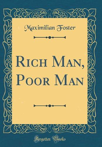 Rich Man, Poor Man (Classic Reprint)