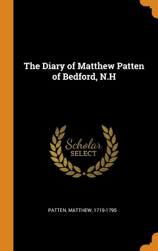 The Diary of Matthew Patten of Bedford, N.H