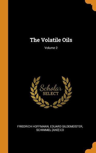 The Volatile Oils; Volume 2