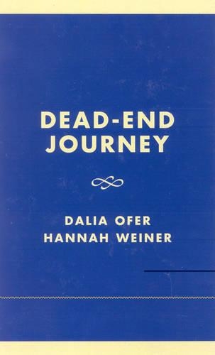 Dead-End Journey: The Tragic Story of the Kladovo-Sabec Group(Volume 14 Studies in the Shoah Series)