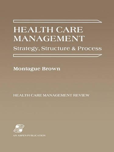 Health Care Management: Strategy, Structure, and Process