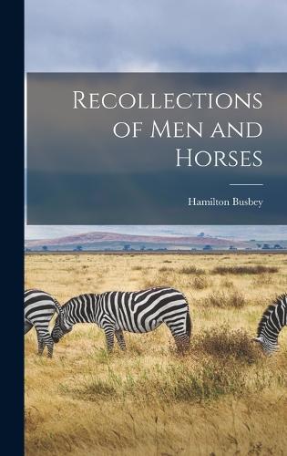 Recollections of Men and Horses