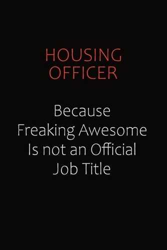 Housing Officer Because Freaking Awesome Is Not An Official Job Title