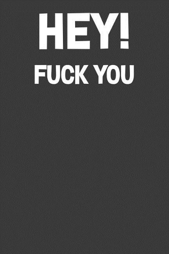 Hey! Fuck You