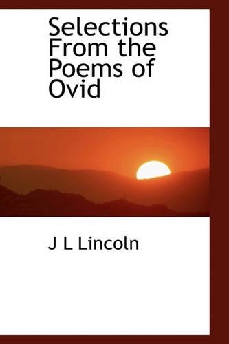 Selections from the Poems of Ovid: (English)