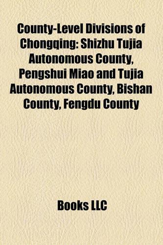 County-Level Divisions of Chongqing: Shizhu Tujia Autonomous County, Pengshui Miao and Tujia Autonomous County, Bishan County, Fengdu County(English)