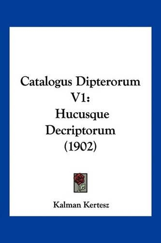 Catalogus Dipterorum V1: Hucusque Decriptorum (1902)(Latin)