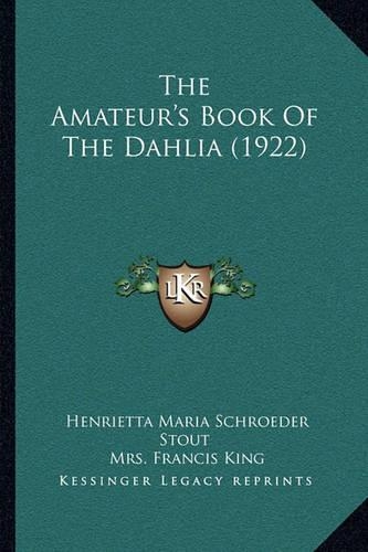 The Amateur's Book Of The Dahlia (1922)