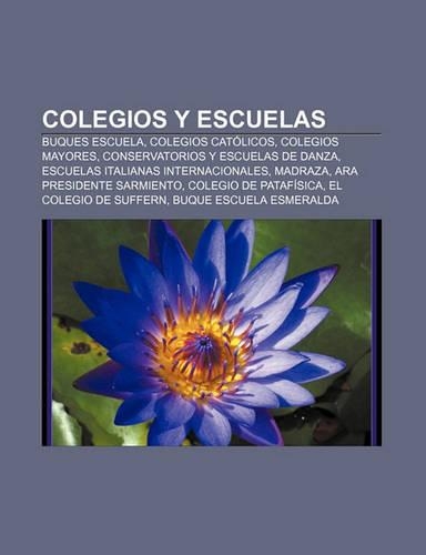 Colegios y Escuelas: Buques Escuela, Colegios Catolicos, Colegios Mayores, Conservatorios y Escuelas de Danza(Spanish)