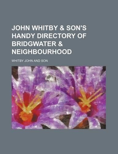 John Whitby & Son's Handy Directory of Bridgwater & Neighbourhood