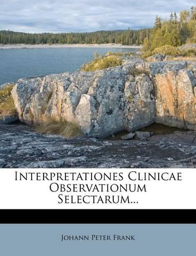 Interpretationes Clinicae Observationum Selectarum...