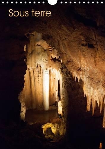 Sous terre 2016: Calendrier sur des mines et des grottes.(Calvendo Nature)