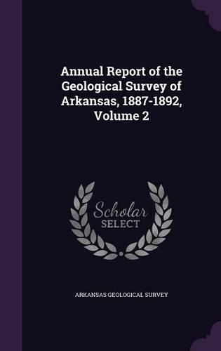 Annual Report of the Geological Survey of Arkansas, 1887-1892, Volume 2