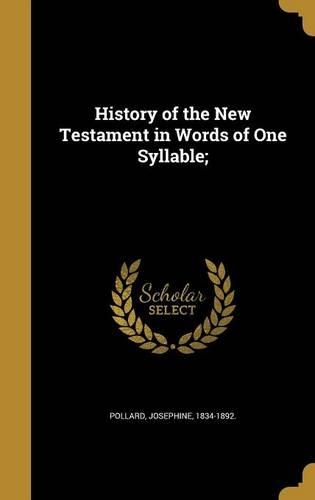 History of the New Testament in Words of One Syllable;