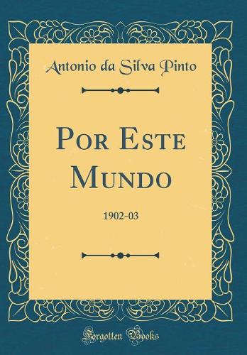 Por Este Mundo: 1902-03 (Classic Reprint)