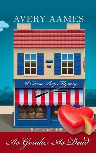 As Gouda as Dead: (Cheese Shop Mystery)
