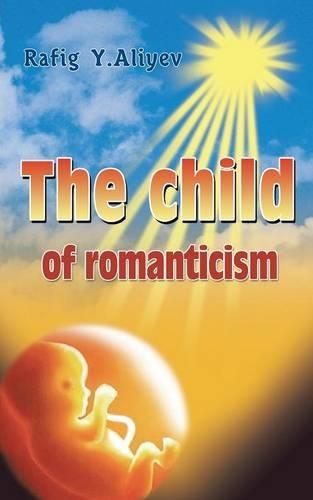 The Child of Romanticism: (English)