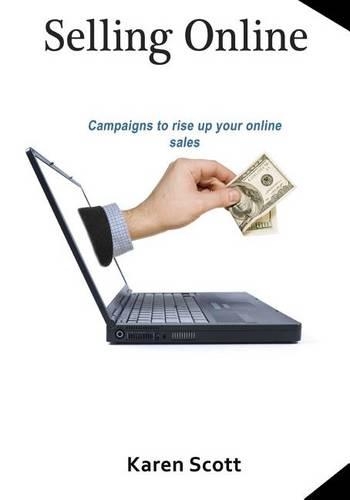 Selling Online: Campaigns to Rise Up Your Online Sales(English)