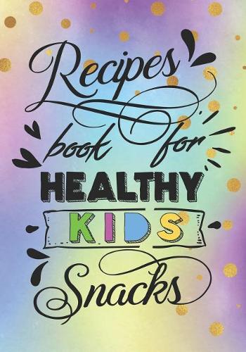 Recipes Book for Healthy Kids Snacks