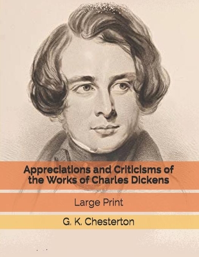 Appreciations and Criticisms of the Works of Charles Dickens