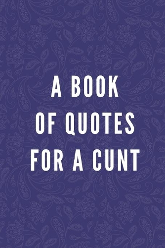 A Book Of Quotes For A Cunt