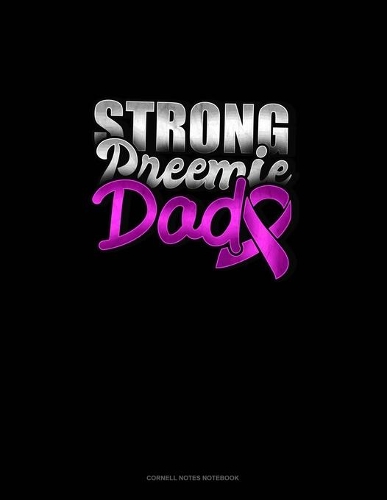 Strong Preemie Dad: Cornell Notes Notebook(138 Cornell Notes Notebook)