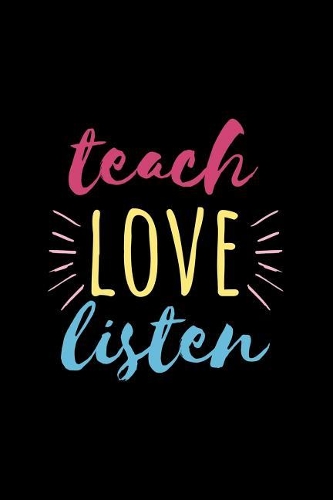 Teach Love Listen