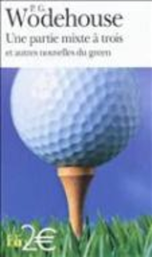 Une Partie Mixte a Trois ET Autres Nouvelles Du Green