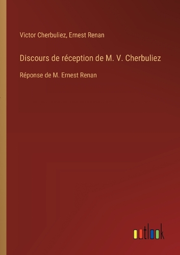 Discours de réception de M. V. Cherbuliez