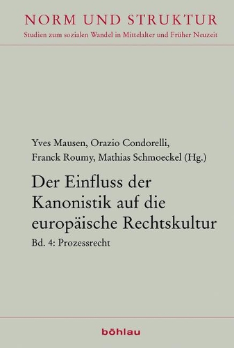 Der Einfluss Der Kanonistik Auf Die Europ�ische Rechtskultur: Bd. 4: Prozessrecht