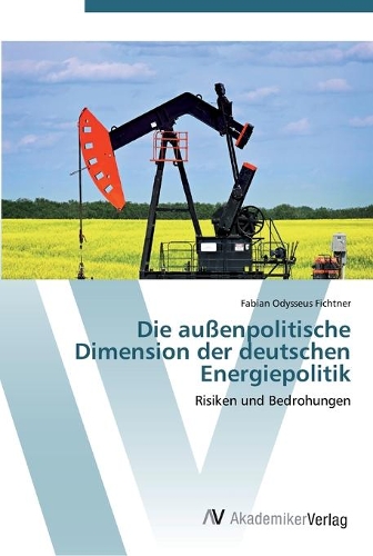 Die außenpolitische Dimension der deutschen Energiepolitik